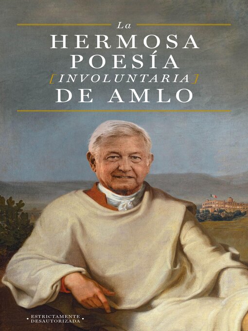 Title details for La hermosa poesía involuntaria de AMLO by Anónimo - Available
